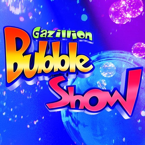 The Gazillion Bubble Show