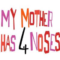 My Mother Has 4 Noses