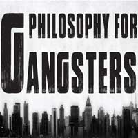 Philosophy for Gangsters