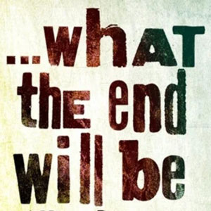what the end will be